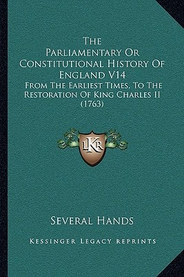 The Parliamentary Or Constitutional History Of England V14: From The Earliest Times, To The Restoration Of King Charles II (1763)