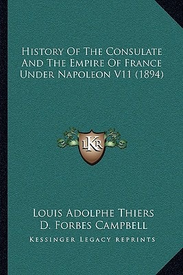 History Of The Consulate And The Empire Of France Under Napoleon V11 (1894)