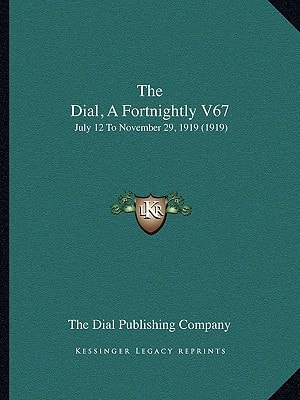 The Dial, A Fortnightly V67: July 12 To November 29, 1919 (1919)
