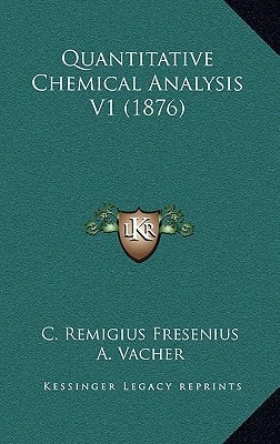 Quantitative Chemical Analysis V1 (1876)