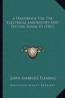 A Handbook For The Electrical Laboratory And Testing Room V1 (1901)
