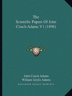 The Scientific Papers Of John Couch Adams V1 (1896)