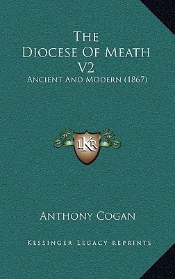 The Diocese Of Meath V2: Ancient And Modern (1867)