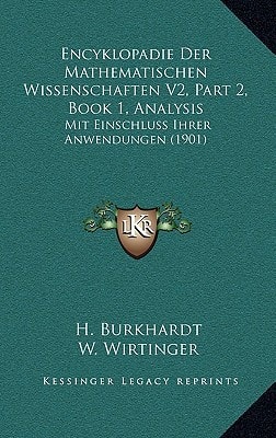 Encyklopadie Der Mathematischen Wissenschaften V2, Part 2, Book 1, Analysis: Mit Einschluss Ihrer Anwendungen (1901)