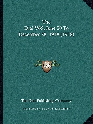 The Dial V65, June 20 To December 28, 1918 (1918)