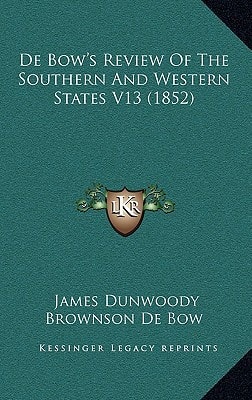 De Bow's Review Of The Southern And Western States V13 (1852)
