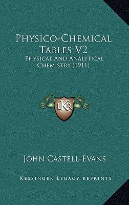 Physico-Chemical Tables V2: Physical And Analytical Chemistry (1911)