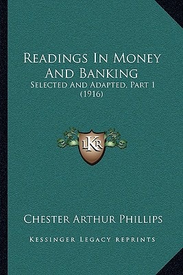 Readings In Money And Banking: Selected And Adapted, Part 1 (1916)