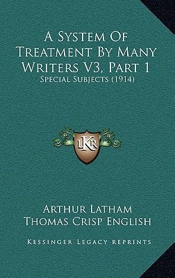 A System Of Treatment By Many Writers V3, Part 1: Special Subjects (1914)