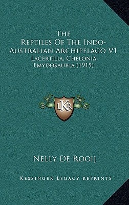 The Reptiles Of The Indo-Australian Archipelago V1: Lacertilia, Chelonia, Emydosauria (1915)