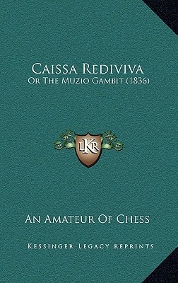 Caissa Rediviva: Or The Muzio Gambit (1836)