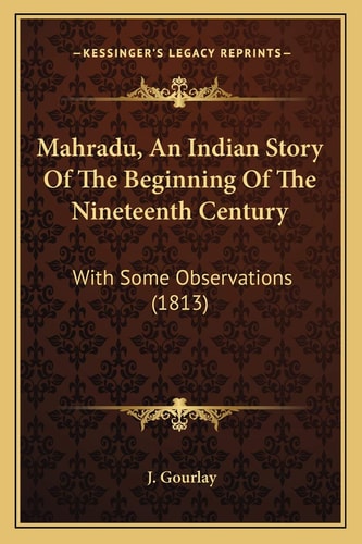 Mahradu, An Indian Story Of The Beginning Of The Nineteenth Century: With Some Observations (1813)