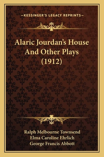 Alaric Jourdan's House And Other Plays (1912)