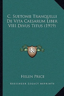 C. Suetonii Tranquilli De Vita Caesarum Liber VIII Divus Titus (1919)