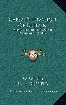 Caesar's Invasion Of Britain: Adapted For The Use Of Beginners (1884)