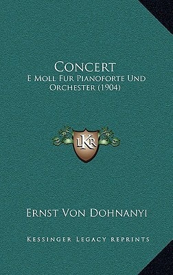 Concert: E Moll Fur Pianoforte Und Orchester (1904)