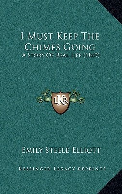 I Must Keep The Chimes Going: A Story Of Real Life (1869)