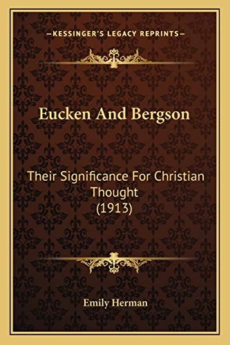 Eucken And Bergson: Their Significance For Christian Thought (1913)