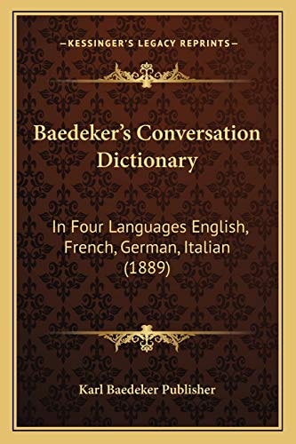 Baedeker's Conversation Dictionary: In Four Languages English, French, German, Italian (1889)