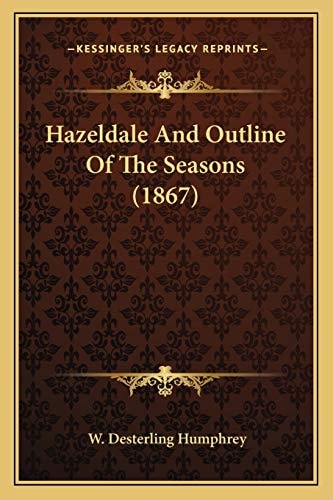 Hazeldale And Outline Of The Seasons (1867)