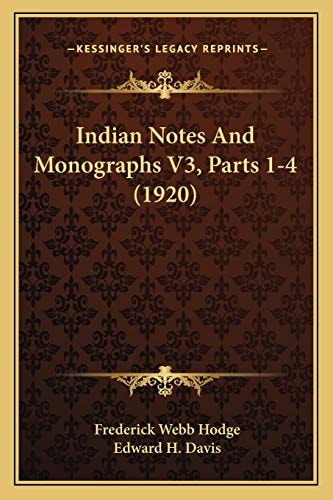 Indian Notes And Monographs V3, Parts 1-4 (1920)