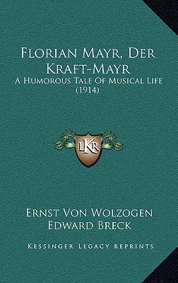 Florian Mayr, Der Kraft-Mayr: A Humorous Tale Of Musical Life (1914)
