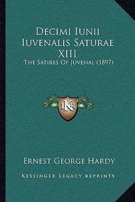 Decimi Iunii Iuvenalis Saturae XIII: The Satires Of Juvenal (1897)