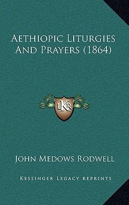 Aethiopic Liturgies and Prayers (1864)