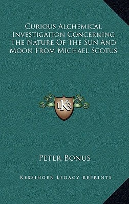 Curious Alchemical Investigation Concerning the Nature of the Sun and Moon from Michael Scotus