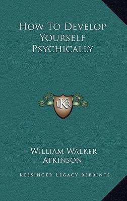 How to Develop Yourself Psychically