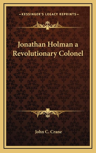 Jonathan Holman a Revolutionary Colonel