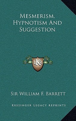 Mesmerism, Hypnotism and Suggestion