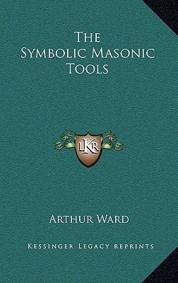 The Symbolic Masonic Tools