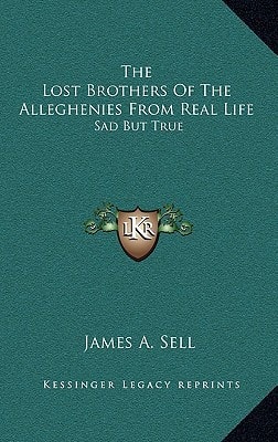 The Lost Brothers Of The Alleghenies From Real Life: Sad But True