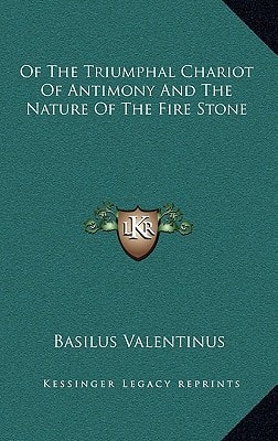 Of The Triumphal Chariot Of Antimony And The Nature Of The Fire Stone