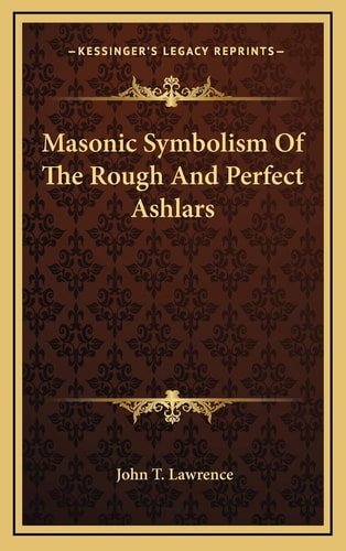 Masonic Symbolism Of The Rough And Perfect Ashlars