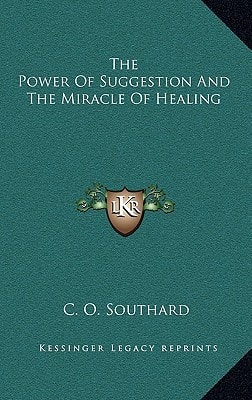 The Power Of Suggestion And The Miracle Of Healing