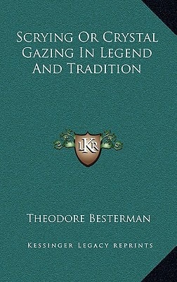 Scrying Or Crystal Gazing In Legend And Tradition