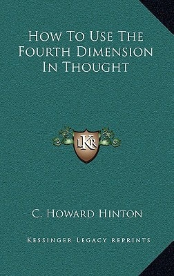 How to Use the Fourth Dimension in Thought