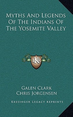 Myths and Legends of the Indians of the Yosemite Valley