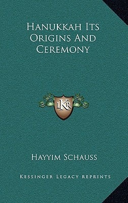 Hanukkah Its Origins and Ceremony