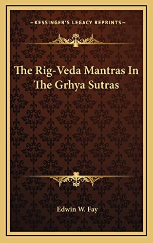 The Rig-Veda Mantras In The Grhya Sutras