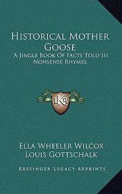 Historical Mother Goose: A Jingle Book of Facts Told in Nonsense Rhymes