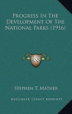 Progress in the Development of the National Parks (1916)