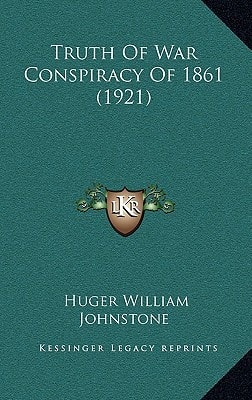 Truth of War Conspiracy of 1861 (1921)