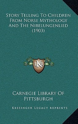Story Telling To Children From Norse Mythology And The Nibelungenlied (1903)