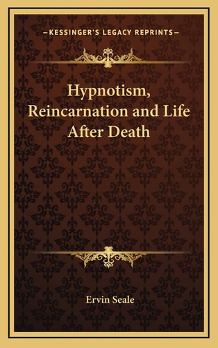 Hypnotism, Reincarnation and Life After Death