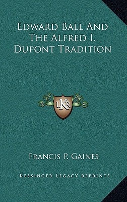 Edward Ball and the Alfred I. DuPont Tradition