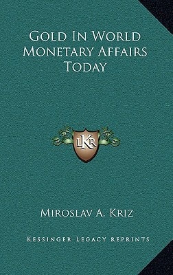 Gold in World Monetary Affairs Today