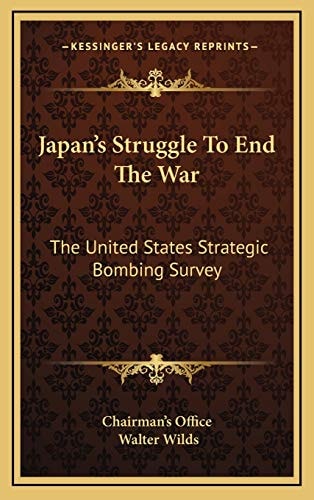 Japan's Struggle To End The War: The United States Strategic Bombing Survey
